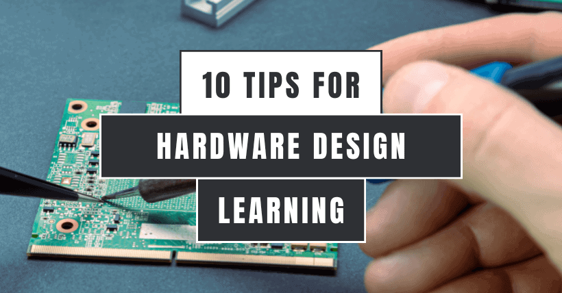 Master Hardware Design Top Tips & Tricks