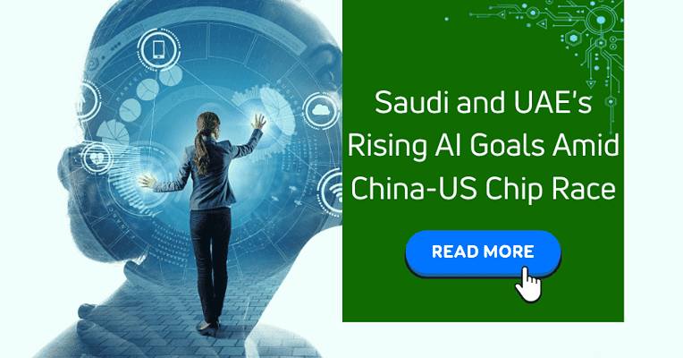Saudi and UAE's Rising AI Goals Amid China-US Chip Race