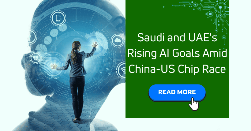Saudi and UAE's Rising AI Goals Amid China-US Chip Race