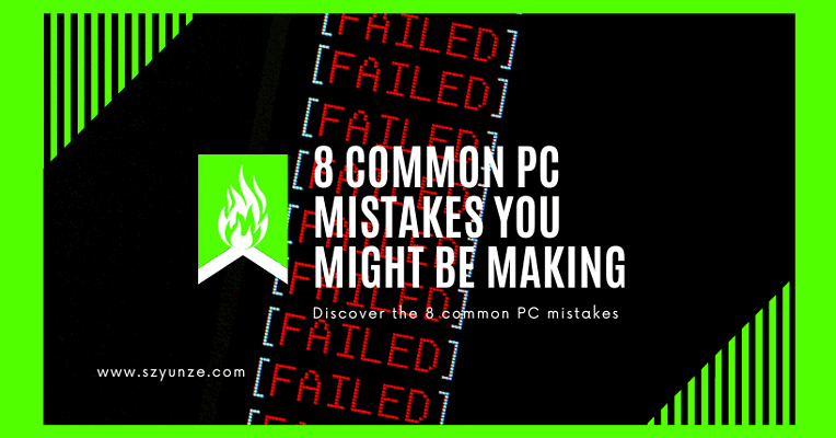 8 Common PC Mistakes You Might Be Making