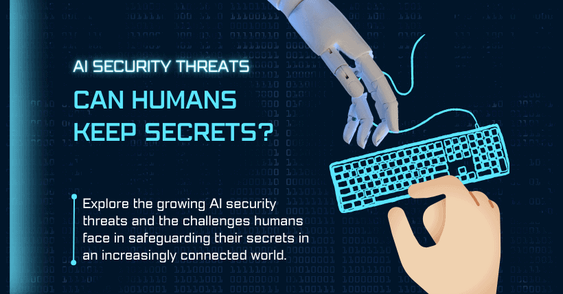 AI Security Threats: Can Humans Keep Secrets?