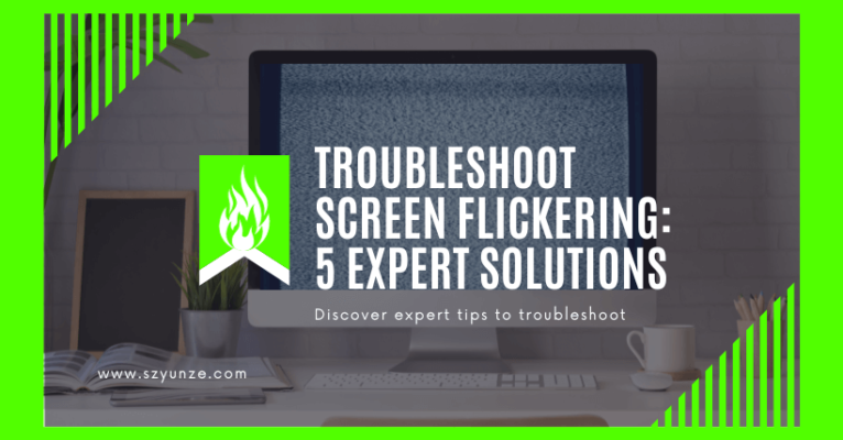 Troubleshoot Screen Flickering 5 Expert Solutions