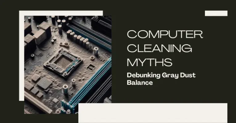 Debunking Gray Dust Balance Computer Cleaning Myths