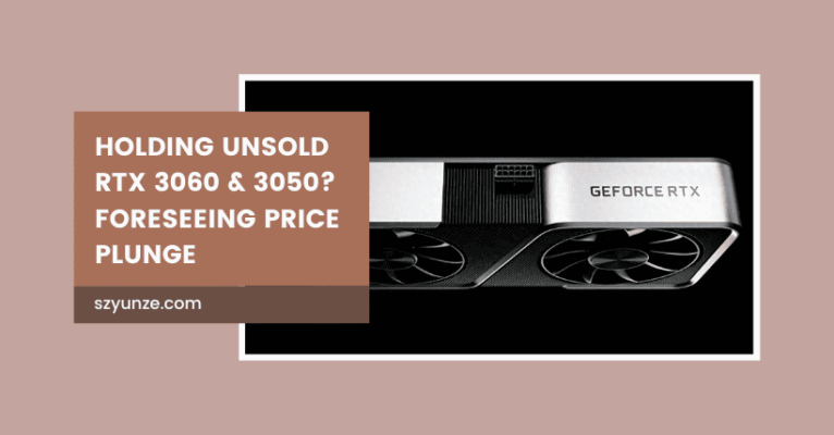 Holding Unsold RTX 3060 & 3050 Foreseeing Price Plunge