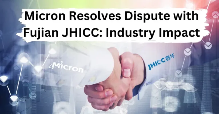 Micron Resolves Dispute with Fujian JHICC Industry Impact