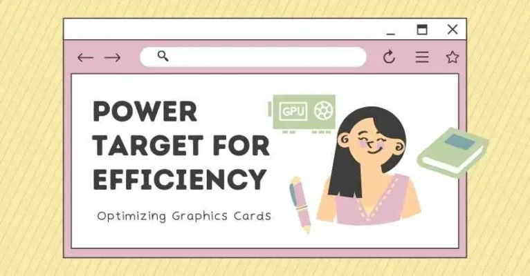 Optimizing Graphics Cards Power Target (PT) for Efficiency
