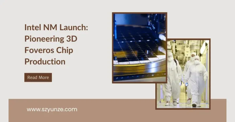 Intel NM Launch Pioneering 3D Foveros Chip Production
