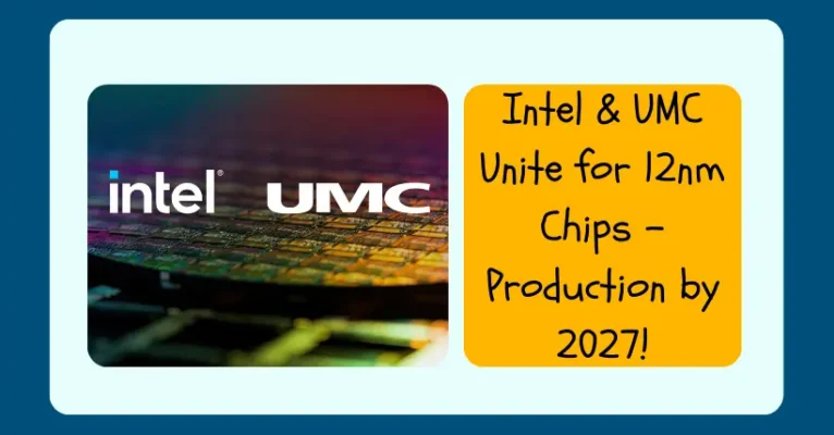 Intel & UMC Unite for 12nm Chips - Production by 2027!