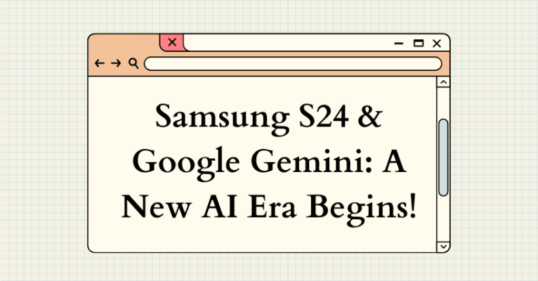 Samsung S24 & Google Gemini A New AI Era Begins!