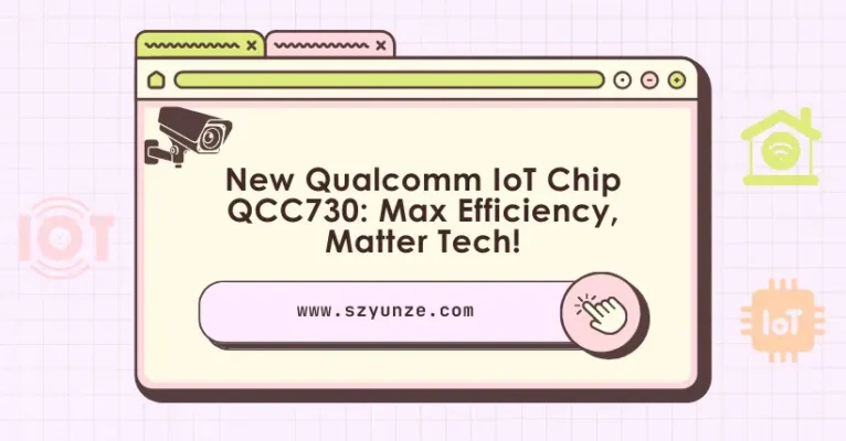 New Qualcomm IoT Chip QCC730 Max Efficiency, Matter Tech!