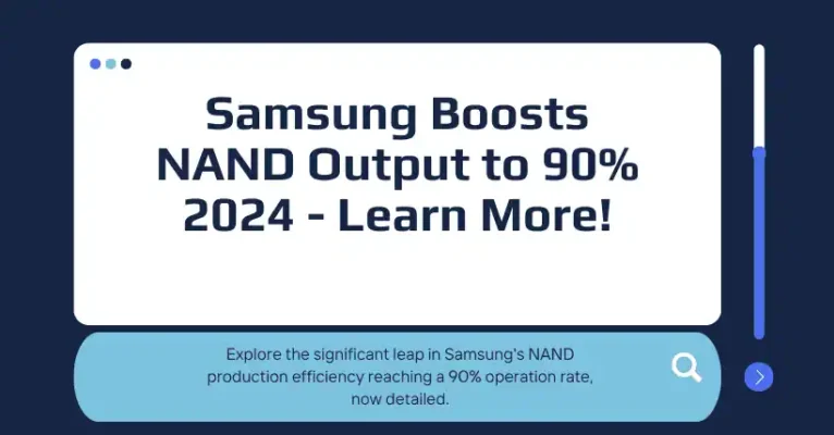 Samsung Boosts NAND Output to 90% 2024 - Learn More!