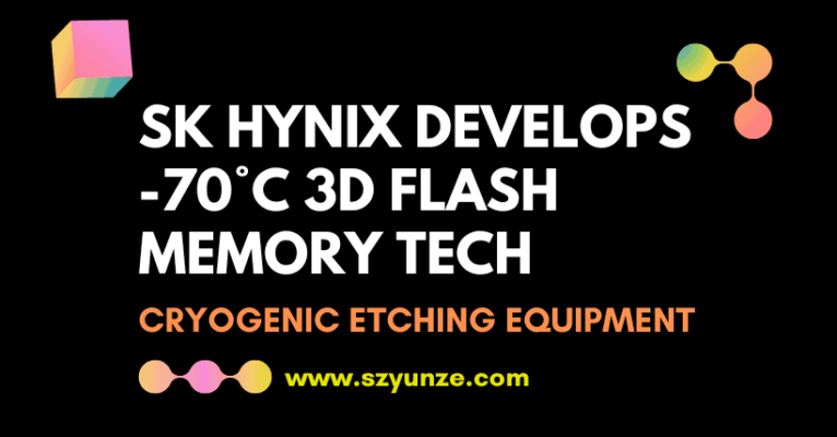 SK Hynix Future 3D Flash Memory Produced at -70°C