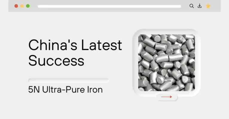 Breakthrough: China Makes Ultra-Pure 5N Iron