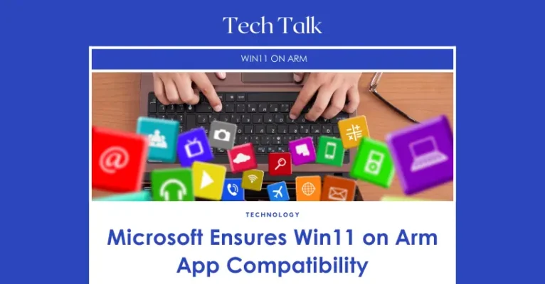 Microsoft Ensures Win11 on Arm App Compatibility