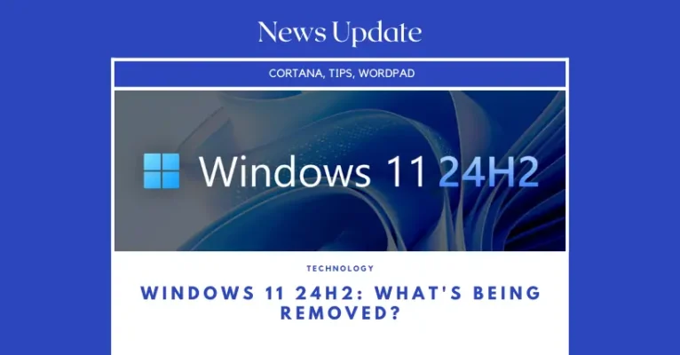Windows 11 24H2: What's Being Removed?