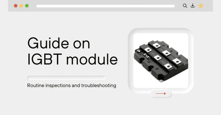 Guide on IGBT module routine inspections and troubleshooting