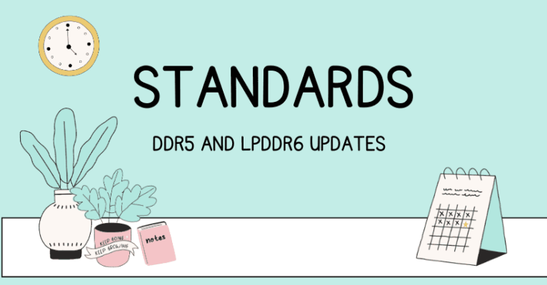 New Standards Revealed: DDR5 and LPDDR6 Updates