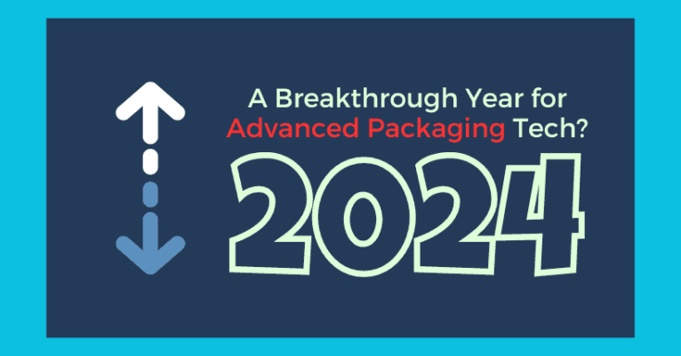 A Breakthrough Year for Advanced Packaging Tech?