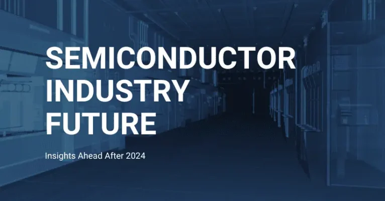 Future of Semiconductor Industry: Insights Ahead After 2024