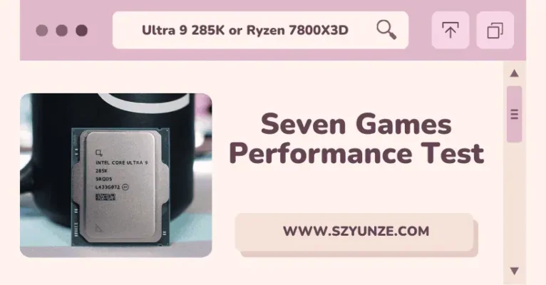 Ultra 9 285K or Ryzen 7800X3D: Gaming Test Insights