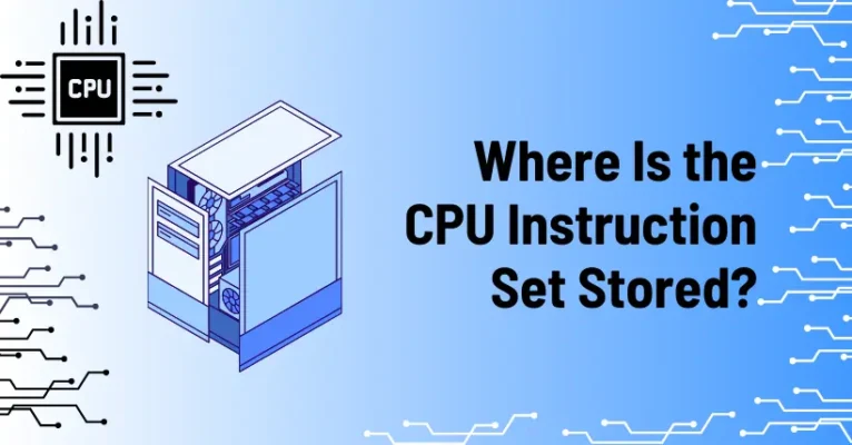 Where Is the CPU Instruction Set Stored? Expert Answer