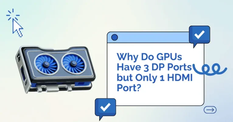 Why Do GPUs Have 3 DP Ports but Only 1 HDMI Port?