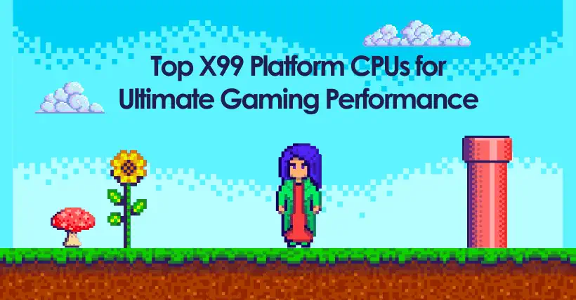 Top X99 Platform CPUs for Ultimate Gaming Performance