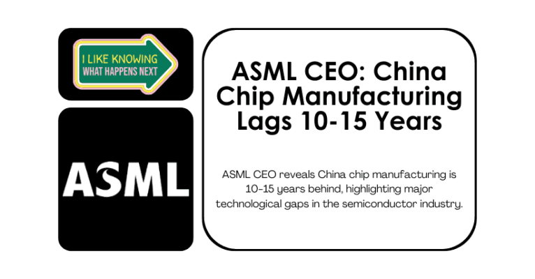 ASML CEO: China Chip Manufacturing Lags 10-15 Years