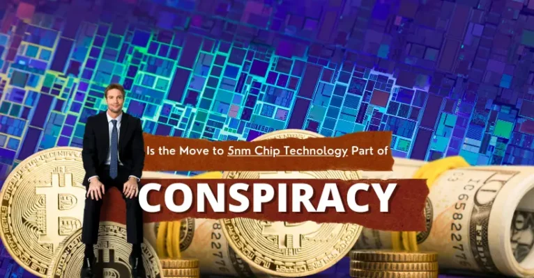 Is the Move to 5nm Chip Technology Part of a Conspiracy