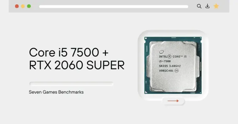 Core i5 7500 and RTX 2060 SUPER: 7 Game Benchmarks