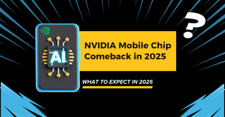 Nvidia Mobile Chip Comeback: What to Expect in 2025