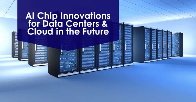 AI Chip Innovations for Data Centers & Cloud in the Future