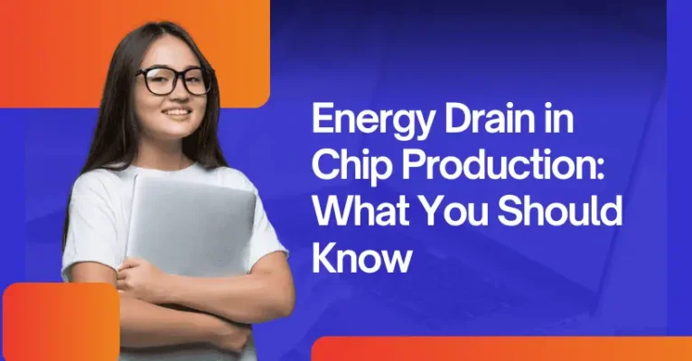 Energy Drain in Chip Production: What You Should Know