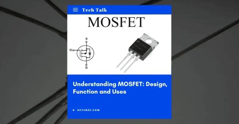 Understanding MOSFET: Design, Function and Uses