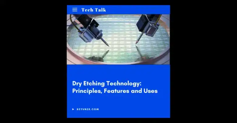 Dry Etching Technology: Principles, Features and Uses