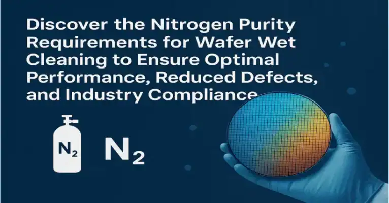 Wafer Wet Cleaning: Required Nitrogen Purity Levels