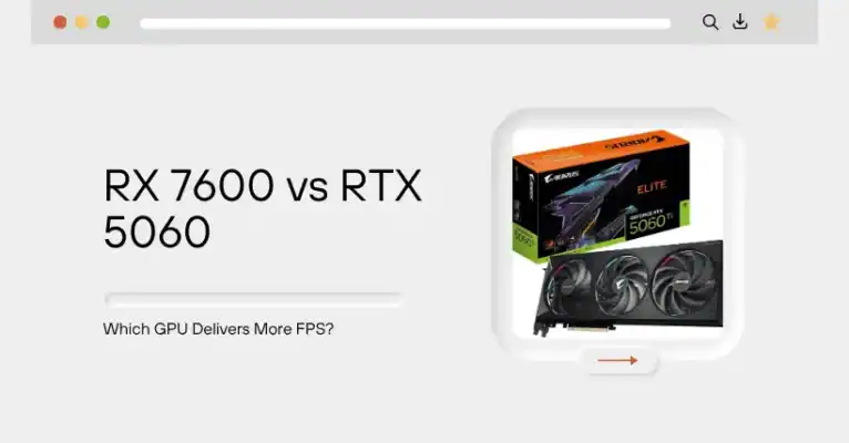 RX 7600 vs RTX 5060: Which GPU Delivers More FPS?