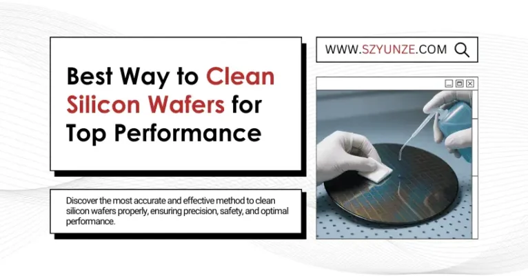Best Way to Clean Silicon Wafers for Top Performance