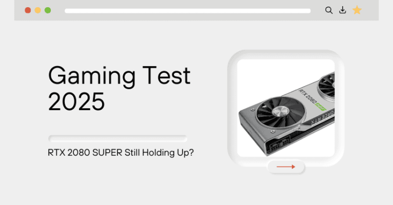 Gaming Test 2025: RTX 2080 SUPER Still Holding Up?