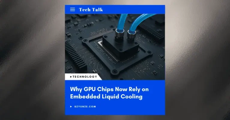 Why GPU Chips Now Rely on Embedded Liquid Cooling